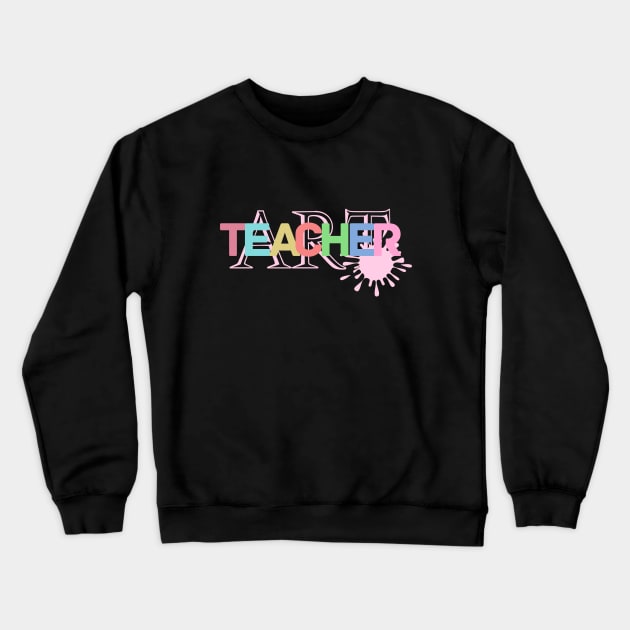 Art teacher colorful Crewneck Sweatshirt by Whisky1111